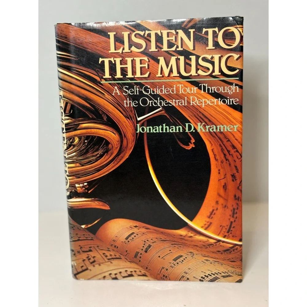Listen to the Music A Self-Guided Tour‎ Through the Orchestral Repertoire Kramer